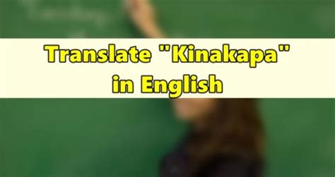 kinakapa in english